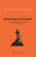 Fearless in Failure: Turning Setbacks into Stepping Stones for Success B0F4WFW6BF Book Cover