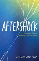 Aftershock: How Past Events Shake Up Your Life Today 0757324908 Book Cover