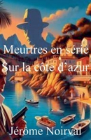 Meutres en série sur la côte d'azur (French Edition) B0DVBFWJSV Book Cover