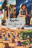 kayntow Bible stories for kids: “Stories of God’s Love, Promises, and Big Adventures” B0FPRLJF51 Book Cover