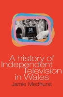 A History of Independent Television in Wales 0708322131 Book Cover