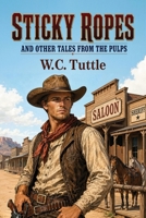 Sticky Ropes and Other Tales from the Pulps 1667667718 Book Cover