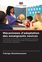 Mécanismes d'adaptation des enseignants novices: Problèmes rencontrés par les enseignants novices au cours de leurs premières années d'enseignement et mécanismes d'adaptation 6206355330 Book Cover