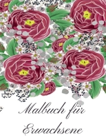 Malbuch f�r Erwachsene: Malbuch f�r Erwachsene - 60 einzigartige Blumen Motive zur F�rderung von Gelassenheit, Stressabbau und der eigenen Kreativit�t B09SPC5567 Book Cover