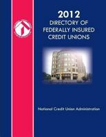 2012 Directory of Federally Insured Credit Unions 1986316246 Book Cover