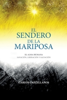 El Sendero De La Mariposa: El Alma Humana Sanación, Liberación Y Salvación (Spanish Edition) 1685748821 Book Cover