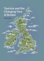 Tourism and the Changing Face of the British Isles 1848023588 Book Cover