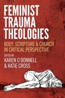 Feminist Trauma Theologies : Body, Scripture and Church in Critical Perspective 0334058724 Book Cover