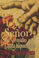 Se�or he venido a ti y nada ha sucedido B08JJWXTSH Book Cover