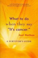 What to Do When They Say "It's Cancer": A Survivor's Guide 186448635X Book Cover