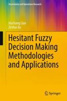 Hesitant Fuzzy Decision Making Methodologies and Applications 9811098298 Book Cover