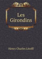 Les Girondins; Drame Symphonique. Op. 80 0353789828 Book Cover