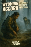 Wyoming Accord: Episode 2: Echoes in the Pines B0F6LQTYQG Book Cover