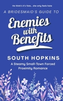 A Bridesmaid's Guide to Enemies with Benefits: A steamy small-town forced proximity romance (A Bridesmaid's Guide to Getting Married) B0H6V7C1ZT Book Cover