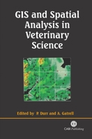 GIS and Spatial Analysis in Veterinary Science 0851996345 Book Cover