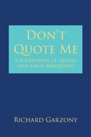 Don't Quote Me: A Pocketbook of Quotes (and Likely Misquotes) B0DVDHHW11 Book Cover