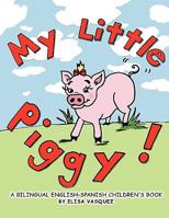 My Little Piggy: A Bilingual English-Spanish Children's Book 1449087167 Book Cover