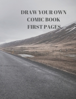Draw Your Own Comic Book First Pages: 90 Pages of 8.5 X 11 Inch Comic Book First Pages 1088484921 Book Cover