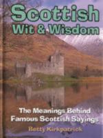 Scottish Wit and Wisdom: The Meanings Behind Famous Scottish Sayings 1906051135 Book Cover