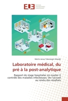 Laboratoire médical, du pré à la post-analytique: Rapport de stage hospitalier en master II contrôle des maladies infectieuses: De l’accueil au rendu des résultats 6139507812 Book Cover