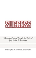 9 Proven Steps To Creating A Life Full Of Joy, Love & Success 1549920103 Book Cover