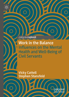 Work in the Balance: A qualitative study of influences on mental health and well-being and variation by Civil Service employment grade 3031965817 Book Cover
