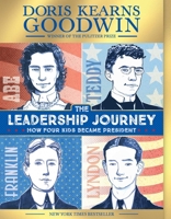 The Leadership Journey: How Four Kids Became President 1665925728 Book Cover