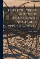 Tests for Type of Action of Hydrocarbon Insecticides Applied Jointly / 1013679083 Book Cover