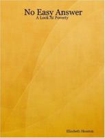 No Easy Answer: A Look At Poverty 0615145957 Book Cover