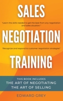 Sales Negotiation Training: This Book Includes: The Art of Negotiating - The Art of Selling 180283866X Book Cover