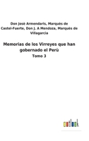 Memorias de los Virreyes que han gobernado el Perù: Tomo 3 3752487135 Book Cover