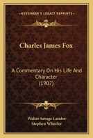 Charles James Fox: A Commentary on His Life and Character 0530841940 Book Cover