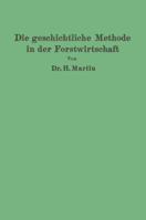 Die Geschichtliche Methode in Der Forstwirtschaft: Mit Besonderer Rucksicht Auf Waldbau Und Forsteinrichtung 364290078X Book Cover