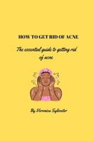 How to get rid of acne: The essential guide to getting rid of acne B0BFNVX2R1 Book Cover