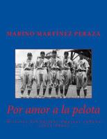 Por Amor a la Pelota. Historia del Beisbol Amateur Cubano (1914-1961) 1546997636 Book Cover