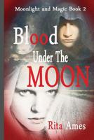 Blood Under The Moon 1545508615 Book Cover