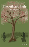 The Afflicted Path: The Purpose B0G64VN32M Book Cover