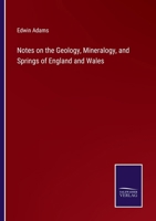 Notes on the Geology, Mineralogy, and Springs of England and Wales 337516128X Book Cover