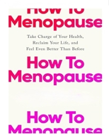 How: To Menopause B0F39LBCF7 Book Cover