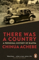 There Was a Country: A Personal History of Biafra 014312403X Book Cover