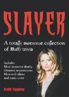 Slayer: A Totally Awesome Collection of Buffy Trivia 0753509857 Book Cover