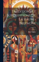 Traditions Et Superstitions de la Haute-Bretagne; Volume 1 102166989X Book Cover