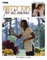 Pretty Tops for All Seasons (Leisure Arts #3380) 1574867334 Book Cover