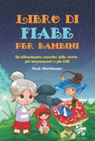 Libro di fiabe per bambini: Un'affascinante raccolta delle storie più interessanti e più folli B0BMT2BSNQ Book Cover