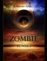 Zombie: Sunset B08Y4RQB6S Book Cover