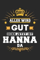 Alles wird gut denn jetzt ist Hanna da: Notizbuch gepunktet DIN A5 - 120 Seiten f�r Notizen, Zeichnungen, Formeln Organizer Schreibheft Planer Tagebuch 1695658469 Book Cover