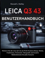 Leica Q3 43 Benutzerhandbuch: Das komplette Handbuch für Anfänger & Profis -Meistern Sie die Leica Q3 wie ein Profi: Kamera-Setup, Menüs, Funktionen, ... für jedes Szenario (German Edition) B0FKBPMFKM Book Cover