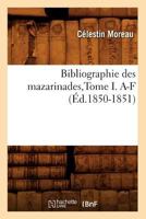 Bibliographie Des Mazarinades, Tome I. A-F (A0/00d.1850-1851) 1144769833 Book Cover