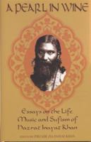 A Pearl in Wine: Essays on the Life, Music and Sufism of Hazrat Inayat Khan 0930872703 Book Cover