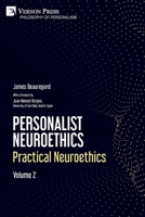 Personalist Neuroethics: Practical Neuroethics. Volume 2 164889724X Book Cover